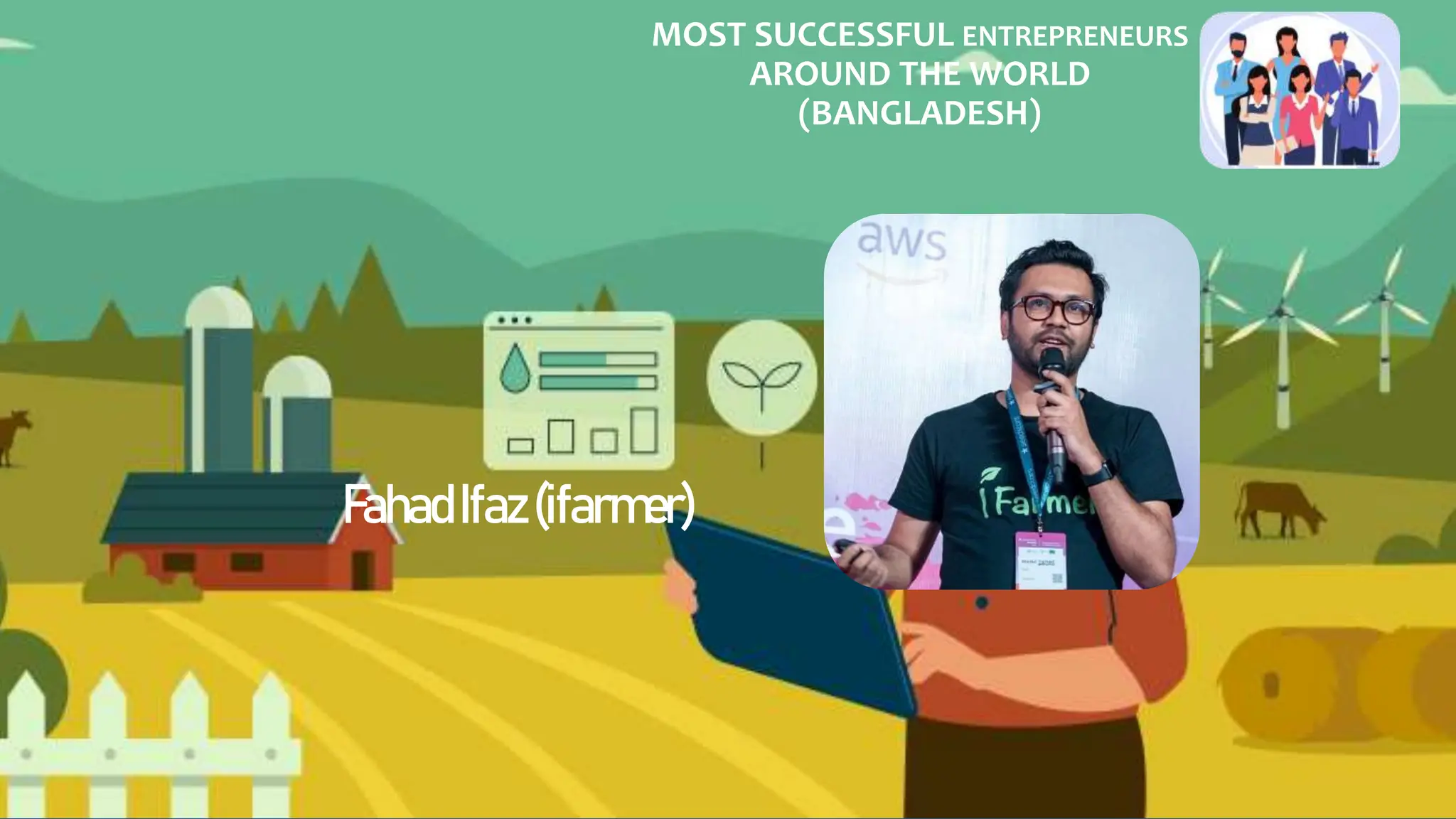 MOST SUCCESSFUL ENTREPRENEURS
AROUND THE WORLD
(BANGLADESH)
FahadIfaz(ifarmer)
 