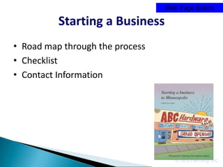 Web Page Basics

          Starting a Business
• Road map through the process
• Checklist
• Contact Information




                                    © GIS Planning Inc.
 