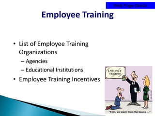 Web Page Basics

          Employee Training


• List of Employee Training
  Organizations
  – Agencies
  – Educational Institutions
• Employee Training Incentives



                                    © GIS Planning Inc.
 