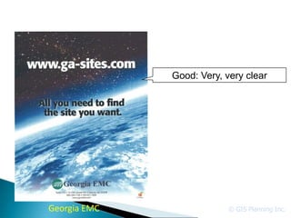Good: Very, very clear




Georgia EMC                © GIS Planning Inc.
 