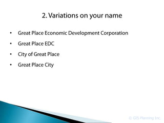 •
•
•
•




    © GIS Planning Inc.
 