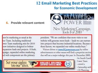 12 Email Marketing Best Practices
                              for Economic Development


6. Provide relevant content




                                           © GIS Planning Inc.
 