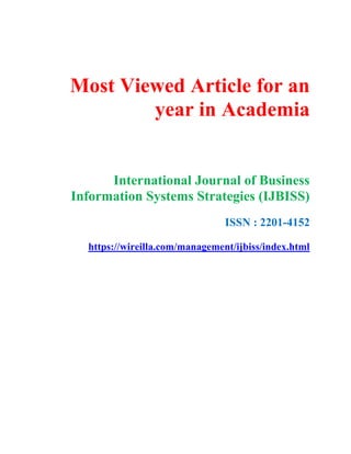Most Viewed Article for an
year in Academia
International Journal of Business
Information Systems Strategies (IJBISS)
ISSN : 2201-4152
https://wireilla.com/management/ijbiss/index.html
 