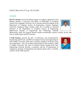 ICDCIT 2008, LNCS 5375, pp. 188-195,2008.
AUTHORS
RVVSV Prasad received his Masters degree in computer applications from
M...