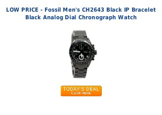 LOW PRICE - Fossil Men's CH2643 Black IP Bracelet
Black Analog Dial Chronograph Watch
 