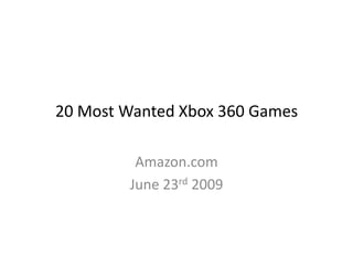 20 Most Wanted Xbox 360 Games Amazon.com June 23rd 2009 