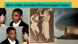 Most widely circulated Photoshopped images
 