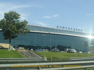 AEROPUERTO INTERNACIONAL DE MOSCÚ - DOMODEDOVO.
 