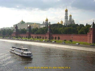 EL KREMLIN DESDE EL RIO MOSCOVA
 