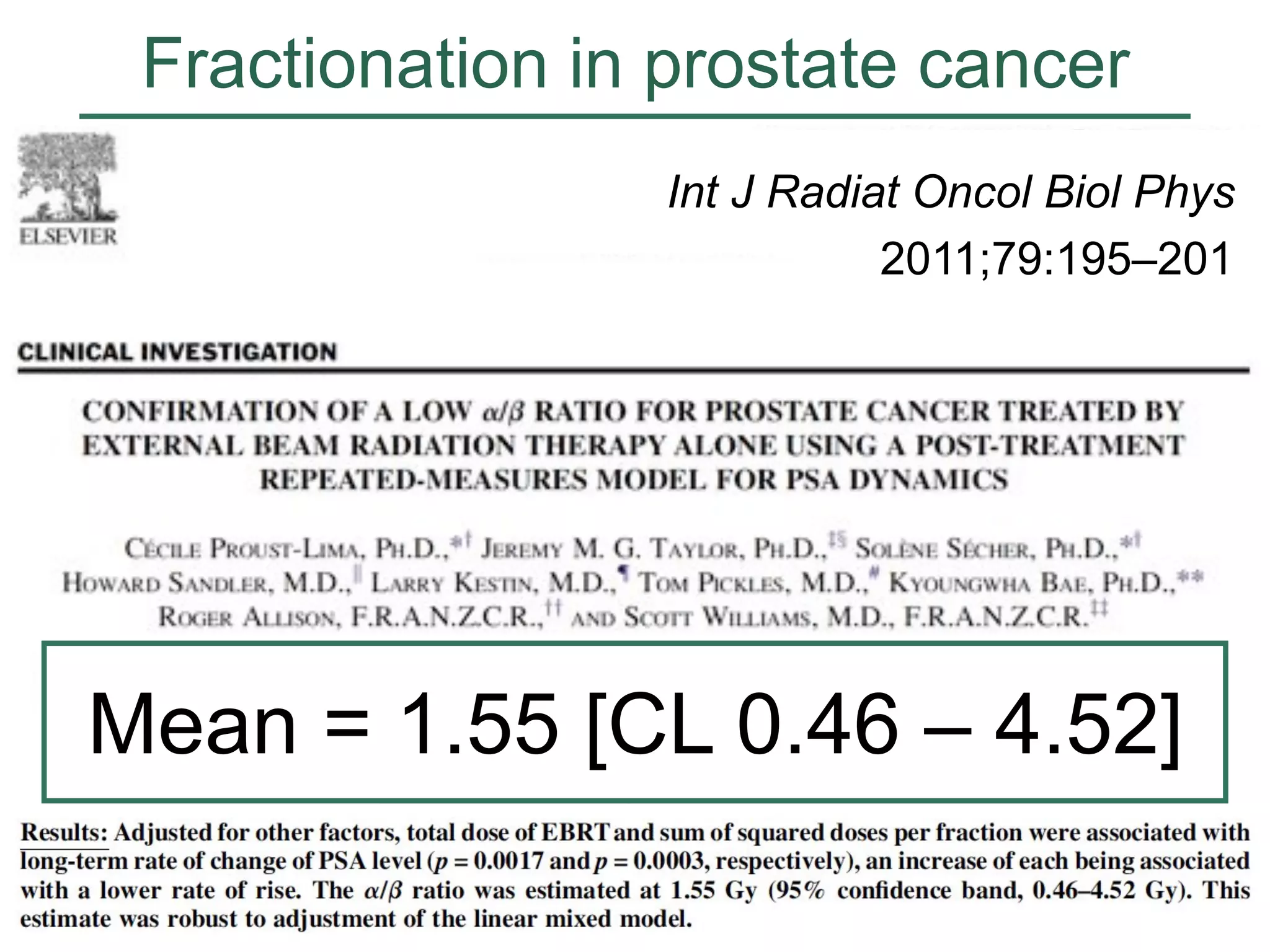 Fractionation in prostate cancer
Int J Radiat Oncol Biol Phys
2011;79:195–201

Mean = 1.55 [CL 0.46 – 4.52]

 