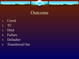 Outcome Cured TC Died Failure Defaulter Transferred Out 