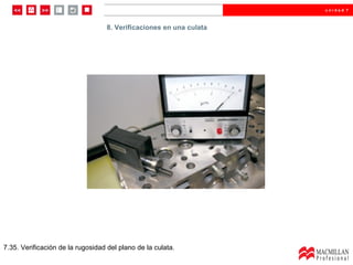 7.35. Verificación de la rugosidad del plano de la culata. 8. Verificaciones en una culata 