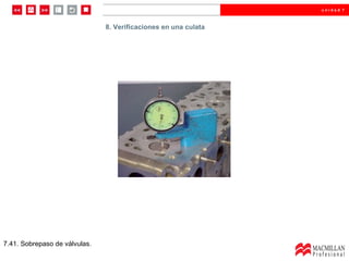 8.  Verificaciones en una culata  7.41. Sobrepaso de válvulas. 8. Verificaciones en una culata 