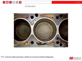 7.47. Junta de culata quemada y cilindro en el que ha entrado refrigerante. 10. Caso final 