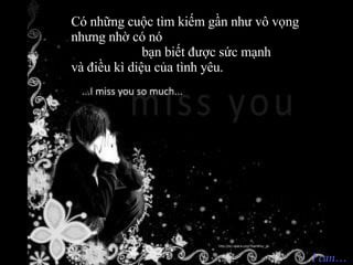 Có những cuộc tìm kiếm gần như vô vọng nhưng nhờ có nó  bạn biết được sức mạnh  và điều kì diệu của tình yêu. I can… 