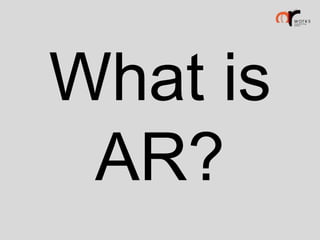 What is
AR?

 