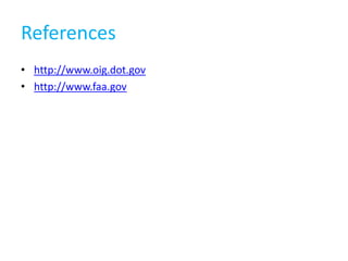 References
• http://www.oig.dot.gov
• http://www.faa.gov
 