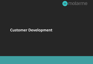 Customer Development
 