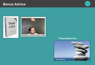 42
Presentation Zen
Bonus Advice
 