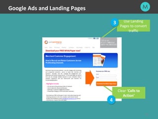 Use Landing 
Pages to convert 
81 
traffic 
Clear ‘Calls to 
Action’ 
Google Ads and Landing Pages 
 
