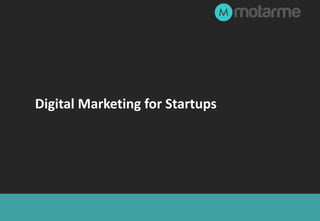 Digital Marketing for Startups
 