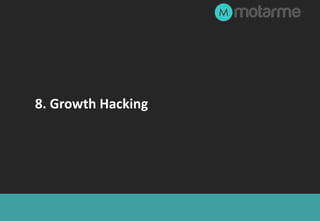 8. Growth Hacking
 