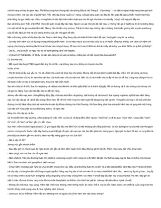 và thời trang vớitay áo giám mục. Thế là họ cùng thuê chung một căn phòng.Đấy là vào Tháng 5 . Vào tháng 11, có một kẻ ngoại nhập mang theo giá lạnh
nhưng vô hình, mà các bác sĩ gọi là Viêm Phổi, rình rập trong “quần cư”, móng vuốt giá băng quệt vào đây đó. Tên giặc đã ngang nhiên hoành hành khu
phía đông, hạ gục nhiều nạn nhân, nhưng hắn chỉmới đặt chân chầm chậm qua các lối ngõ như bàn cờ của mấy “vùng” nhỏ hẹp phủ đầy rêu.
Bạn sẽ không xem Thần Viêm Phổi như một quân tử già đầy hào hiệp. Người con gái nhỏ vốn đã mất máu vì những trận gió ở Califỏnia thì lẽ ra không đáng
cho một kẻ bất tài già nua bận tâm đến. Nhưng hắn đã tấn công Johnsy. Thế là cô nằm bẹp, không mấy cửđộng, trên chiếc giường sắt, xuyên qua khung
cửa sổ kiểu Hà Lan nhìn ra bức tường trơ trụicủa căn nhà gạch kế bên.
Một buổi sáng, vị bác sĩ đầy bận rộn mời Sue ra hành lang. Ông đang vẩy cáinhiệt kế thăm bệnh để mực thuỷ ngân trong đó hạ xuống.
- Cơ may khởi bệnh của cô ấy áng chừng chỉ một phần mười. Và cơ may này là tuỳ vào việc cô ấy có ý chí muốn sống hay không. Với cách con bệnh chỉ
ngóng chờ công ty mai táng đến thì sách thuốc nào cũng vô dụng. Cô bạn nhỏ của cô đã bị ám ảnh là cô ấy sẽ không qua khỏi. Cô ấy có ý định gì không?
- Chị ấy... chịấy muốn có ngày nào đó vẽ tranh phong cảnh vịnh Naples.
- Vẽ tranh à? Thật là điên rồ! Cô ấy có bận tâm nặng nề về việc gì không, chẳng hạn về một người đàn ông nào đó?
Cô Sue khịt mũi:
- Một người đàn ông à? Một người đàn ông thì có thể... mà không, bác sĩ ạ, không có chuyện nhưthế.
Vịbác sĩ nói:
- Thế thì là do cô ấy quá yếu rồi. Tôi sẽ cố làm mọi cách mà khoa học cho phép. Nhưng mỗi khi con bệnh của tôi bắt đầu nhẩm tính số lượng xe trong
chuyến đưa đám của họ thì xem như hiệu lực của thuốc men chỉ còn một nửa. Nếu cô có cách khiến cho cô ấy hỏi han cô về thời trang mua đông thì tôi có
thể đoán chắc cơ may là một phần năm, thay vì là một phần mười.
Sau khi vịbác sĩ đi khỏi, Sue đi vào phòng vẽ và khóc cho đến khi cái khăn giấy Nhật tơi tả thành bột giấy. Rồi cô đường bệ đi vào phòng của Johnsy với
cái giá vẽ, miệng huýt sáo một điệu dân ca Mỹ rộn ràng.
Johnsy vẫn nằm bẹp, xem chừng không động đậy chút nào dưới tấm vảigiường, mặt hướng về cáicửa sổ. Sue ngưng huýt sáo, nghĩ là bạn mình đang
ngủ. Cô sắp xếp giá vẽ và bắt đầu dùng viết và mực để vẽ hình minh hoạ cho một truyện để đăng trong một tạp chí. Trong khi các hoạ sĩ trẻ tuổi phải dọn
đường cho Hội Hoạ bằng cách vẽ tranh cho truyện ấy để dọn đường cho Văn Chương. Khi Sue đang phác hoạ cáiquần bảnh bao và gọng kinh một tròng
của một anh hùng (một tay cao bồi bang Idaho), cô nghe một
tiếng nho nhỏ, lặp lại vài lần.
Cô đi vộiđến bên mép giường. Johnsy đang mở mắt, nhìn ra cửa sổ, và đang đếm, đếm ngược: “mười hai”, và ít lâu sau: “mười một”, và sau đấy “mười”,
rồi “chín”, rồi “tám” và “bảy” gần như liền nhau.
Sue nhìn chăm chú bên ngoài cửa sổ. Có gì ở ngoài đấy đâu mà đếm? Chỉ có một khoảng sân trống buồn nản, và bức tường trơ trụi của một căn nhà gạch
xa hơn chừng mười thước. Một dây thường xuân thật già cỗi, gốc vặn vẹo mục nát, leo đến giữa bức tường gạch. Ngọn gió thu lạnh đã làm rơi rụng đám lá,
phơi bầy các nhánh gần như trơ trụi bám vào mấy mảng gạch vụn vỡ. Sue hỏi?
- Cái gì vậy hở bồ?
Johnsy nói, gần như thì thầm:
- Sáu. Bây giờ rơi nhanh quá. Ba ngày trước còn gần cả trăm, đếm muốn nhức đầu. Nhưng giờ thì dễ rồi. Thêm chiếc nữa. Giờ chỉ còn lại năm.
- Năm cái gì, noi cho Sue của bồ nghe nào!
- Năm chiếc lá. Trên cây thường Xuân. Khi chiếc lá cuốicùng rụng thì mình cũng sẽ ra đi. Minh đã biết nhưthế ba ngày nay rồi. Bác sĩ không nói cho bạn
biết à. Sue càu nhàu, với giọng khinh miệt cao quý.
- Ô hay! Minh chưa bao giờ nghe có chuyện điên khùng như vậy. Mấy cáilá thường Xuân thì có liên hệ gì đến việc bồ khỏi bệnh đâu nào? Và bồ vẫn thích
cái cây này, cô nàng hư đốn ơi! Đừng có ngốc nghếch. Sáng nay ông bác sĩ nới với mình là cơ may của bồ khỏi bệnh hẳn... xem ông ấy nói gì nào... ông ấy
nói cơ may chính xác là mười trong một! Đấy cũng bằng vớicơ may chúng mình có ơ New Yorkđể đáp tầu điện hay đi qua một toà nhà mới. Bây giờ ăn
một tí cháo, rồi mua ít tượu vang poóc-tô cho cô bé đang bệnh, và thịt lợn cho chính tác giả ăn. Johnsy vẫn dán mắt ra ngoài cửa sổ:
- Không cần phải mua rượu vang. Thêm một chiếc nữa. Không, mình không muốn ăn cháo. Thế là còn có bốn. Mình muốn xem chiếc lá c uối cùng trước khi
trời tối. Khi ấy mình cũng sẽ ra đi. Sue nghiêng mình trên cô:
- Johnsy ơi, bồ có thể hứa nhắm mắt lại và không nhìn ra ngoài cửa sổ khi mình làm việc được không?
 