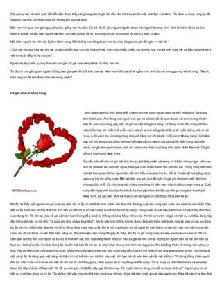 Chị vợ say mê vớimón quà. Lần đầu tiên được thấy cái gương và cũng là lần đầu tiên chị thấy khuôn mặt xinh đẹp của mình. Chị đem ra dùng xong lại cất
ngay nó vào hộp cẩn thận cùng với những thứ quý giá khác.
Mấy năm trôi qua. con gái ngày càng lớn, giống mẹ như đúc. Cô bé rất dễ yêu, ngoan ngoãn, được mọi người thương mến. Nhớ lại mình đã có lúc kiêu
hãnh vì tự biết có sắc đẹp, người mẹ bèn cất chiếc gương rất kỹ, sợ rằng con gái soigương rồi sẽ có ý nghĩ tự kiêu.
Một hôm, người mẹ hiền dịu ấy lâm bệnh nặng. Biết không còn sống được bao lâu nữa, bà gọi con gái đến gần và dặn dò :
-"Con gái yêu quý của mẹ, khi mẹ từ giã cõi trần này, con hãy hứa với mẹ, sớm sớm chiều chiều, soi gương này, con sẽ nhìn thấy mẹ và hiểu rằng mẹ sẽ ở
mãi trong đó để phù hộ cho con".
Người mẹ lấy chiếc gương đưa cho con gái. Cô gái hứa vâng lời bà rồi khóc nức nở.
Từ đó, cô con gái ngoan ngoãn, không bao giờ quên lời trối trăn của mẹ. Niềm vuinhất của cô là ngắm hình ảnh của mẹ trong gương và nói rằng : "Mẹ ơi,
hôm nay con đã làm được như mẹ mong muốn".
Cô gái có một bông hồng
John Blanchard rời khỏi băng ghế, chăm chú nhìn dòng người đang ra khỏi nhà ga xe lửa trung
tâm thành phố. Anh đang chờ người con gái mà tráitim đã rất quen thuộc vớianh nhưng khuôn
mặt thì anh chưa từng gặp, một cô gái vớimột bông hoa hồng. 13 tháng trước đây trong một thư
viện ở Florida, khi nhấc một cuốn sách ra khỏi kệ anh bỗng cảm thấy bị lôi cuốn không phải vì nội
dung cuốn sách mà vì những dòng chữviết bằng bút chì bên lề cuốn sách. Những hàng chữmềm
mại với nội dung chứa đựng một tâm hồn sâu sắc và một trí tuệ sáng suốt. Bên trong bìa cuốn
sách, nơi ghi tên người mượn, anh tìm ra tên chủ nhân của hàng chữ, đó là Hollis Maynell. Cô gái
sống ở thành phố New York.
Sau đó anh viết cho cô gái một bức thư tự giới thiệu mình và mong cô trả lời, nhưng ngay hôm sau
anh đã phải lên tàu ra nước ngoài tham gia cuộc Chiến tranh Thế giới thứ hai. Trong vòng một năm
và một tháng sau đó hai người dần dần tìm hiểu nhau qua thư từ. Mỗi lá thư là một hạt giống được
gieo vào trái tim nồng cháy. Một mối tình nảy nở. Anh đề nghị cô gái gửi cho mình một tấm hình
nhưng cô từ chối. Cô cho rằng nếu chàng thực lòng thì diện mạo của cô đâu có quan trọng gì. Cuối
cùng đến ngày anh từ châu Âu trở về, họ hẹn gặp nhau lần đầu tại nhà ga trung tâm thành phố
New York. Cô gái viết: “Anh sẽ nhận ra em là người có một bông hồng trên ve áo”.
Khi đó, tôi thấy một người con gái bước lại phía tôi, cô ấy có một thân hình mảnh mai thon thả. Những cuộn tóc vàng loăn xoăn bên vành tai nhỏ nhắn. Cặp
mắt cô ấy xanh như những đoá hoa. Đôi môi và cằm cô ta có nét cương quyết nhưng rất dịu dàng. Trong chiếc áo vét màu xanh nhạt cô gái trông như mùa
xuân đang tới. Tôi tiến lại phía cô gái và hoàn toàn không để ý là cô ấy không có bông hồng trên ve áo. Khi tôi bước tới, cô gái nở một nụ cườđẫịu dàng hấp
dẫn trên vành môi và nói nhỏ: “Đicùng em chứ, chàng thuỷ thủ?”. Khi ấy gần như không tự chủ được, tôi bước thêm một bước nữa lại phía cô gái, và đúng
lúc ấy tôi nhìn thấy Hollis Maynell vớibông hồng đứng ngay sau cô ấy. Đó là một người phụ nữ đã ngoài 40 tuổi. Bà ta có mái tóc màu xám bên trong một
chiếc mũ đã cũ. Bà ta có một thân hình nặng nề, đôi chân mập mạp trong đôi giày đế thấp. Khi đó cô gái trong chiếc áo màu xanh vội vã bước đi. Tôi có
cảm giác dường như con người tôi lúc đó bị chia làm hai, một nửa đang muốn được đi theo cô gái và nửa còn lại hướng tới người đàn bà mà tâm hồn đã
thực sự chinh phục tôi. Và bà ta đứng đó, khuôn mặt béo tốt với làn da nhợt nhạt nhưng hiền lành và nhạy cảm. Khi đó bỗng nhiên tôi không còn lưỡng lự
nữa. Tay tôi nắm chặt cuốn sách nhỏ cũ kỹ giống như cuốn sách trong thư viện trước đây để cô gái có thể nhận ra tôi. Đây không phải là tình yêu nhưng là
một cáigì đó rất đáng quý, một cái gì đó thậm chí có thể còn hơn cả tình yêu, một tình bạn mà tôi luôn luôn và mãi mãi biết ơn. Tôi đứng thẳng chào người
đàn bà, chìa cuốn sách ra và nói, mặc dù khi nói tôi cảm thấy giọng mình nghẹn lại vì cay đắng và thất vọng: “Tôi là trung uý John Blanchard và xin phép
được hỏi đây chắc là cô Maynell? Tôi rất vuimừng là cô đã đến đây gặp tôi hôm nay. Tôi muốn mời cô dùng cơm tối có được không?”. Người phụ nữ nở
một nụ cườibao dung và trả lời: “Ta không biết việc này nhưthế nào con trai ạ, nhưng cô gái trẻ mặc chiếc áo vét màu xanh vừa đi kia đã năn nỉ ta đeo đoá
 