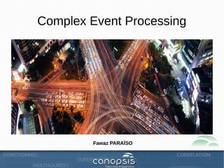 1
Complex Event Processing
Fawaz PARAÏSO
 