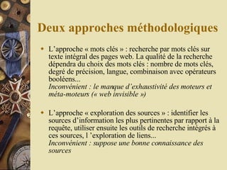 Deux approches méthodologiques <ul><li>L’approche « mots clés » : recherche par mots clés sur texte intégral des pages web...