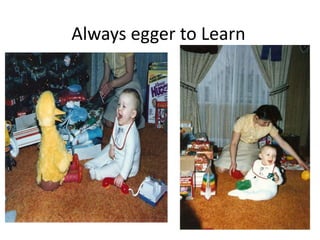 Always eager to Learn