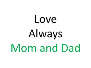 Love AlwaysMom and Dad