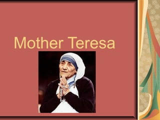 Mother Teresa
 