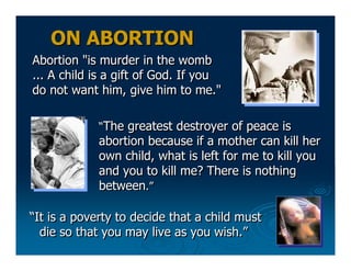 ON ABORTION
Abortion "is murder in the womb
... A child is a gift of God. If you
do not want him, give him to me."

      ...