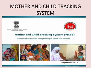MOTHER AND CHILD TRACKING
SYSTEM
 