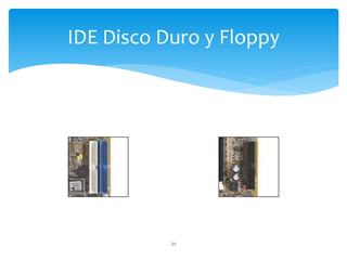 IDE Disco Duro y Floppy
25
 