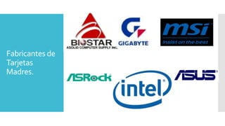 Fabricantes de
Tarjetas
Madres.
 