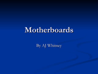 Motherboards By AJ Whitney 