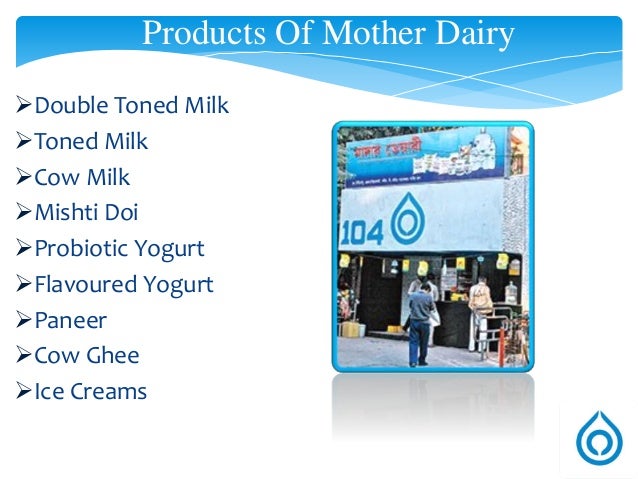 an industrial report on mother dairy Future trends of growing demand for milk and dairy products and milk supply in india yukiko nozaki industrial research dept ii mitsui & co global strategic studies institute and “mother dairy” brands although sold chilled, the milk needs to be boiledto drink. an industrial report on mother dairy Future trends of growing demand for milk and dairy products and milk supply in india yukiko nozaki industrial research dept ii mitsui & co global strategic studies institute and “mother dairy” brands although sold chilled, the milk needs to be boiledto drink.