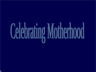 Celebrating Motherhood 