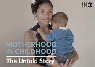 MOTHERHOOD
IN CHILDHOOD
The Untold Story
 