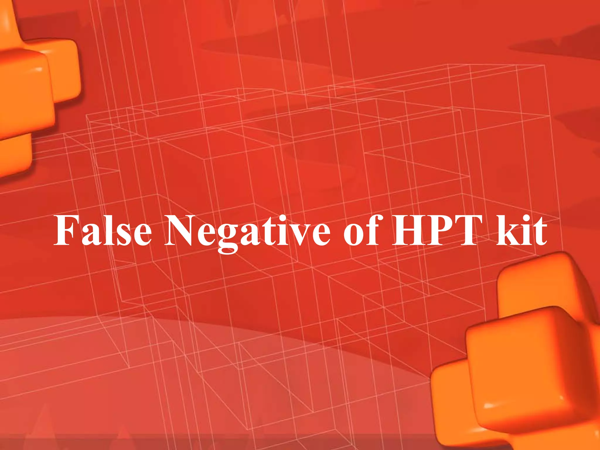 False Negative of HPT kit
 