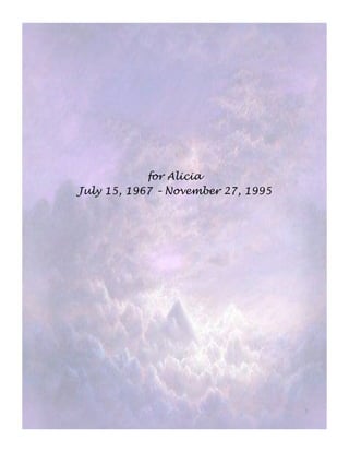 for Alicia
July 15, 1967 – November 27, 1995
E!
 