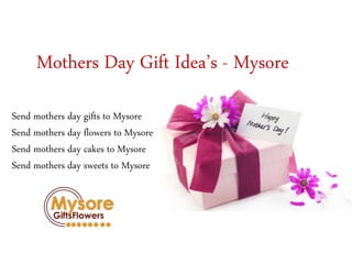 Mothers Day Gift Idea’s - Mysore
Send mothers day gifts to Mysore
Send mothers day flowers to Mysore
Send mothers day cakes to Mysore
Send mothers day sweets to Mysore
 