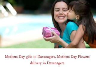 Mothers Day gifts to Davanagere, Mothers Day Flowers
delivery in Davanagere
 