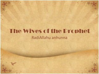 The Wives of the Prophet  RadiAllahu anhunna 