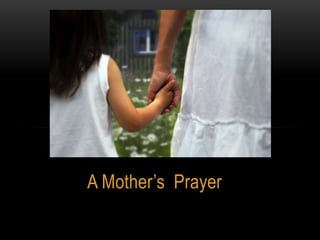 A Mother’s Prayer
MADONNA
 