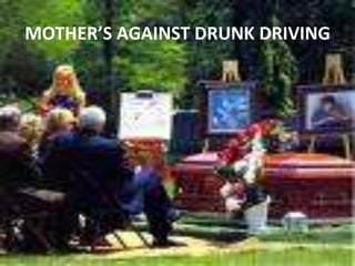 MOTHER’S AGAINST DRUNK DRIVING 