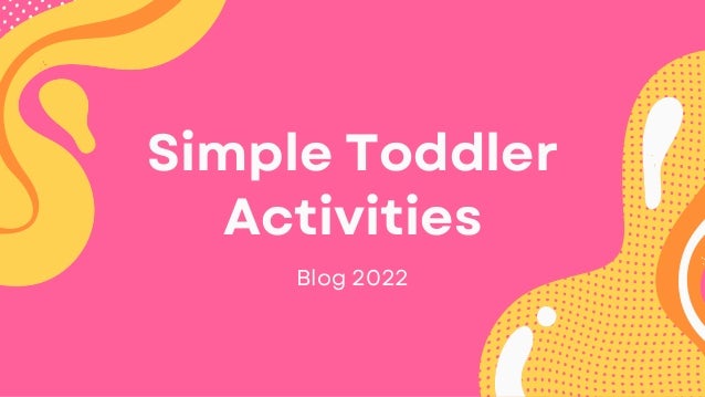 Simple Toddler
Activities
Blog 2022
 