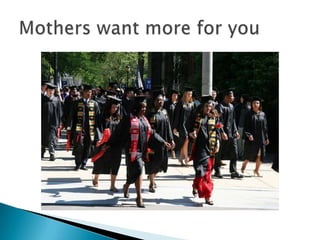 Your happiness is their happiness. Mothers cook your favourite foods, buy your favour clothes, your favourite toys etc. Just to see that smile on your faceMothers want their children to be happy